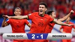 Kết quả Trung Quốc 2–1 Indonesia: Trung Quốc có trận thắng đầu tiên, nhưng vẫn chót bảng